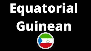 How Do You Pronounce Equatorial Guinean?