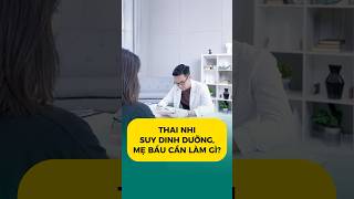 Thai nhi suy dinh dưỡng, mẹ bầu cần làm gì? #mangthai #bschung #mebau #mangthailandau