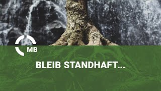 Bleib standhaft... - Predigt von Heinrich Schneider