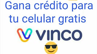 Vinco, la App con la que acumulás crédito! Gana para tu celular y más!!