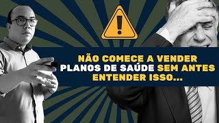 Não comece a vender Planos de Saúde sem antes entender isso