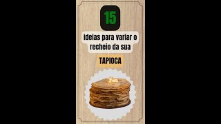 15 ideias para recheio de tapioca