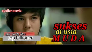 KERJA KERAS ADALAH KUNCI KESUKSESAN || ALUR CERITA FILM : TOP BILLIONER ( film inspirasi )