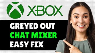 How To Fix Xbox Headset Chat Mixer Greyed Out (Step By Step)