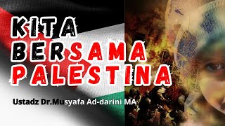 🔴 [ LIVE ] Kita Bersama Palestina | Ustadz Dr.Musyafa Ad-Dariny, M.A.