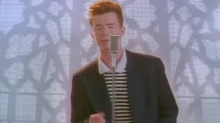 Never Gonna Give You Up (Rick Astley)