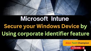 MS193- Secure your Windows Device by Using corporate identifier feature