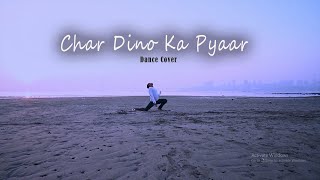 Char Dino Ka Pyar - Dance Cover || Ashish Giri Choreography