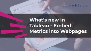 What’s new in Tableau - Embed Metrics into Webpages | Version 2021.4