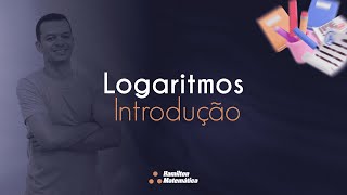 LOGARITMOS | O QUE VOCÊ PRECISA SABER PRIMEIRO ! | CONCEITOS INICIAIS