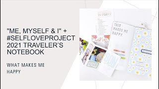 "Me, Myself & I" + #SelfLoveProject2021 Traveler's Notebook Process Video: What Makes Me Happy