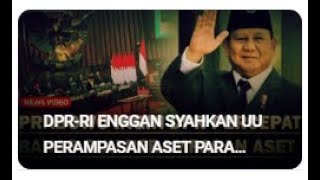 PRABOWO: ANGGOTA DPR-RI YANG ENGGAN SYAHKAN UU PERAMPASAN, "LAYAK KITA PENJARAHKAN"...!?.