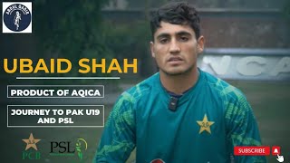 Ubaid Shah's| From AQICA to Pakistan U19 & PSL #psl #islambadunited #aqica #pakistancricket