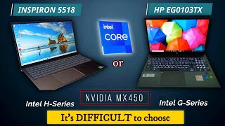 Dell Inspiron 5518 vs HP Pavilion EG0103TX with MX450 i5-11th GEN | Intel G-Series vs Intel H-Series