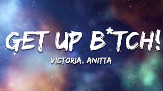 Victoria, Anitta - GET UP B*TCH! shake ya ass (Letra/Lyrics)