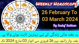 Weekly Horoscope 26 February To 03 March 2024 | Sadaf Subhan