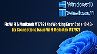 Fix WIFI 6 Mediatek MT7921 Not Working Error Code 10-43 - Fix Connections Issue WIFI Mediatek MT7921