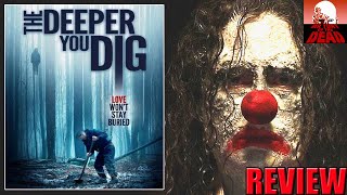 The Deeper You Dig - Review - (Dark Sky Films)