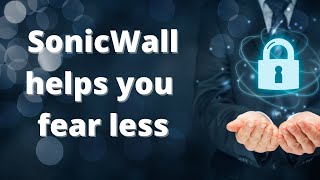 How SonicWall helps you fear less | Advantage Industries