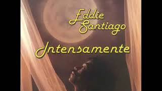 Eddie Santiago- así eres tu