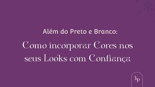 Como incorporar Cores nos seus Looks com Confiança