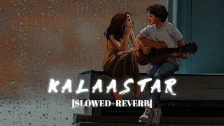 KALAASTAR Lofi  [Slowed Reverb] -Yo Yo Honey Singh || Kumar_MT 🎧