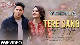 Tere Sang Ishq Hua (LYRICS) - Yodha | Sidharth M, Raashii K | Arijit Singh, Neeti Mohan | Tanishk B