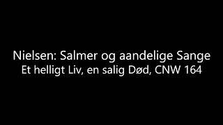 Nielsen: Et helligt Liv, en salig Død, CNW 164