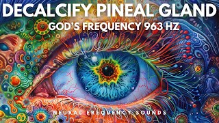 Pineal Gland Activation Frequency 963 HZ: Decalcify and Open Third Eye 👁️ Binaural Beats Music