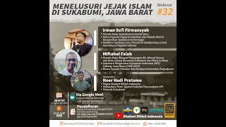 WEBINAR #32 : MENELUSURI JEJAK ISLAM DI SUKABUMI, JAWA BARAT (STUDENT RIHLAH INDONESIA)