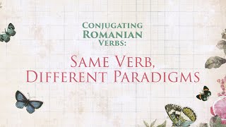 Conjugating Romanian Verbs: Same Verb, Different Paradigms