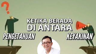 Dimana batas Keyakinan dan Pengetahuan❓ - dr. Ryu Hasan