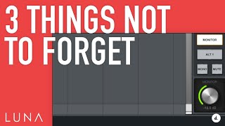 3 Things Not to Forget with LUNA