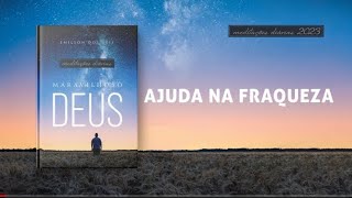 Meditações Diárias: 22 Agosto - AJUDA NA FRAQUEZA l Maravilhoso Deus