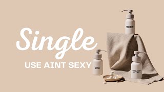 Single Use Ain't Sexy