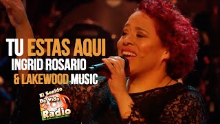 Tu estas aquí - Ingrid Rosario & Lakewood Music