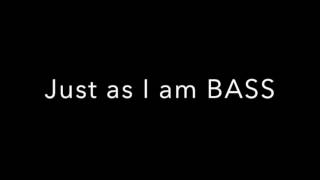 Just as I am BASS