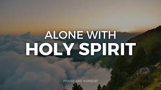 10 HOURS // ALONE WITH HOLY SPIRIT // INSTRUMENTAL SOAKING WORSHIP // SOAKING WORSHIP MUSIC