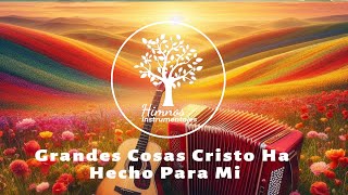 Himnos de Vida Instrumentales #86 Grandes Cosas Cristo Ha Hecho Para Mi -Versión Extendida