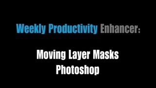 Weekly Productivity Enhancer: Moving Layer Masks in Photoshop