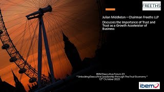 Julian Middleton – Chairman Freeths LLP  The Importance of Trust and Trust as a Growth Accelerator