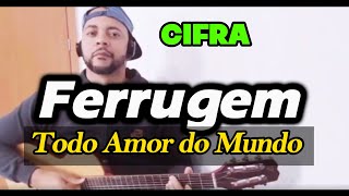 Ferrugem - Todo Amor do Mundo (CIFRA)