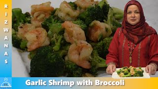 The Best Quick & Healthy Garlic Shrimp with Broccoli | Rizwana's Kitchen