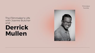 The Filmmaker's Life with Derrick Mullen - Director, Cinematographer          10/20/2022