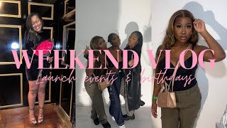 WEEKEND VLOG| LAUNCH EVENTS & BIRTHDAYS