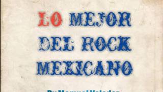 Lo Mejor Del Rock Mexicano (By Mamuel Valadez)