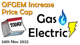 Ofgem Increased Gas & Electric Price Cap Today (24th Nov 2022)