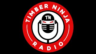 Timber Ninja Radio Episode 4