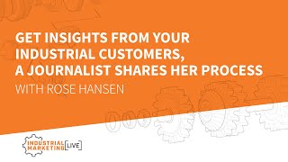 IML: Get insights from your industrial customers, a journalist shares her process