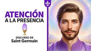 Da tu atención total a la Divina Presencia | Saint Germain